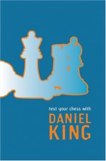 Test Your Chess with Daniel King - Daniel King