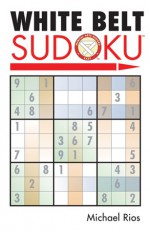 White Belt Sudoku&reg; - Michael Rios