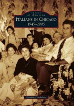 Italians in Chicago, 1945-2005 - Dominic Candeloro