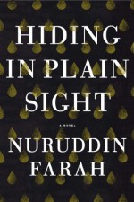 Hiding in Plain Sight: A Novel - Nuruddin Farah