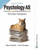 Psychology AS - The Exam Companion Revised Edition - Mike Cardwell, Cara Flanagan