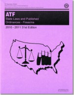 State Laws and Published Ordinances, Firearms, 2010-2011 - Tobacco And Firearms Bureau Alcohol