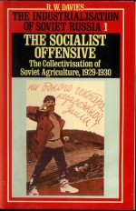 The Industrialisation of Soviet Russia, Volume 1: The Socialist Offensive: The Collectivisation of Soviet Agriculture, 1929-1930 - Robert William Davies