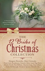 The 12 Brides of Christmas Collection: 12 Heartwarming Historical Romances for the Season of Love - Pam Hillman, Amy Lillard, Michelle Ule, Diana Lesire Brandmeyer, Davalynn Spencer, Amanda Cabot, Miralee Ferrell, Maureen Lang, Margaret Brownley, Susan Page Davis, Vickie McDonough, Mary Connealy