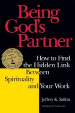 Being God's Partner: How to Find the Hidden Link between Spirituality and Your Work - Rabbi Jeffrey K. Salkin, Norman Lear