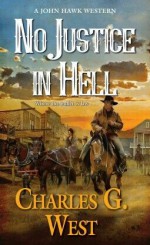 No Justice In Hell - Charles G. West