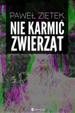 Nie karmić zwierząt - Paweł Ziętek