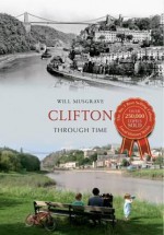 Clifton Through Time. Will Musgrave - Will Musgrave