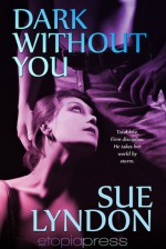 Dark Without You - Sue Lyndon