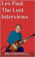 Les Paul: The Lost Interviews - Jim O'Donnell