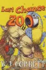 Last Chance Zoo - W. J. Corbett