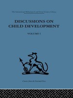 Discussions on Child Development: Volume One - Barbel Inhelder, J M Tanner