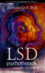 LSD psychotherapy: The healing potential of psychedelic medicine - Stanislav Grof