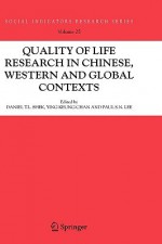 Quality of Life Research in Chinese, Western and Global Contexts - Daniel T.L. Shek, Ying Keung Chan, Paul S.N. Lee