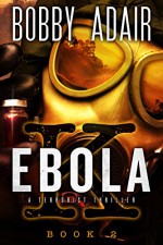 Ebola K: A Terrorism Thriller: book 2 - Bobby Adair