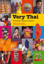 Very Thai: Everyday Popular Culture - Philip Cornwel-Smith, John Goss