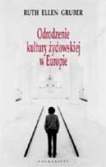 Odrodzenie kultury żydowskiej w Europie - Ruth Ellen Gruber, Agnieszka Nowakowska