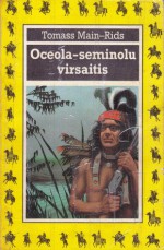 Oceola - seminolu virsaitis - Thomas Mayne Reid, Ruta Koka, Guntars Sietiņš