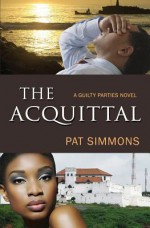 The Acquittal: (A Guilty Parties Novel) - Pat Simmons