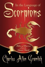 In the Language of Scorpions: Tales of Horror from the Inner Dark - Charles Allen Gramlich