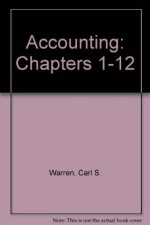 Accounting (Chapters 1-12) - Carl S. Warren, James M. Reeve, Philip E. Fess