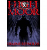 { [ HIGH MOOR [ HIGH MOOR BY REYNOLDS, GRAEME ( AUTHOR ) NOV-17-2011[ HIGH MOOR [ HIGH MOOR BY REYNOLDS, GRAEME ( AUTHOR ) NOV-17-2011 ] BY REYNOLDS, GRAEME ( AUTHOR )NOV-17-2011 PAPERBACK ] } Reynolds, Graeme ( AUTHOR ) Nov-17-2011 Paperback - Graeme Reynolds