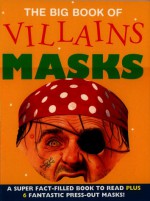 The Big Book of Villains Masks [With 6 Masks] - Elizabeth Miles, Steve Noon