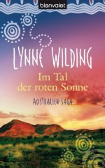 Im Tal der roten Sonne: Australien-Saga (German Edition) - Lynne Wilding