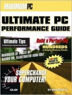 Maximum PC Ultimate PC Performance Guide - Maximum PC, Staff of Maximum PC