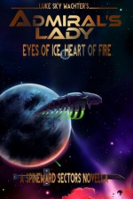 Admiral's Lady: Eyes of Ice, Heart of Fire - Luke Sky Wachter, Caleb Wachter