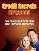 Credit Secrets Revealed (Everything you need to know about improving your credit!) - Kenneth Wilson
