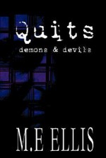 Quits: Demons and Devils - M.E. Ellis