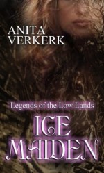 Ice Maiden (Legends of the Low Lands) - Anita Verkerk