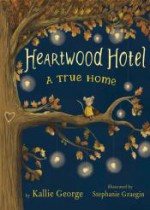 Heartwood Hotel, Book 1 A True Home - Kallie George, Stephanie Graegin