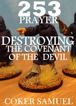 253 PRAYER POINTS DESTROYING THE COVENANT OF THE DEVIL - Coker Samuel, Joyce Meyer, DR D.K Olukoya, Pastor E.A Adeboye, Kenneth Copeland, Benny Hinn, Bishop David Oyedepo, Joel Osteen, Creflo Dollar