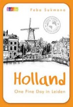 Holland: One Fine Day in Leiden - Feba Sukmana