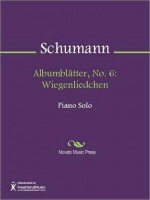 Albumblatter, No. 6: Wiegenliedchen - Robert Schumann