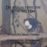 Do Animals Feel the Same Way I Do - Misty Ovalles, John Jacobs