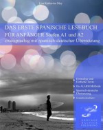 Das Erste Spanische Lesebuch für Anfänger (Spanische Lesebücher) (German Edition) - Lisa Katharina May