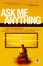 Ask Me Anything: Provocative Answers for College Students - J. Budziszewski, The Navigators