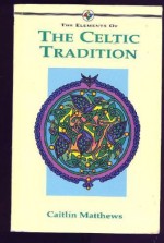 Elements of Celtic Tradition - Caitlín Matthews