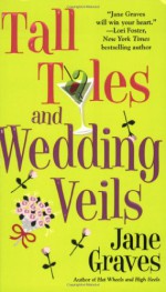 Tall Tales and Wedding Veils - Jane Graves