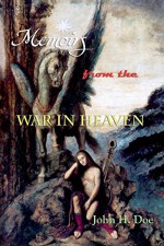 Memoirs from the War in Heaven - John H. Doe