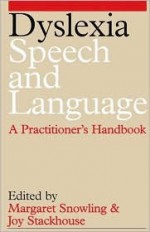 Dyslexia, Speech and Language: A Practitioners Handbook - Margaret Snowling, Joy Stackhouse