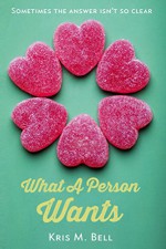 What A Person Wants - Kris Bell