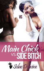 Main Chick vs. Side Bitch: Teaser Sneak Peak Edition - Solae Dehvine