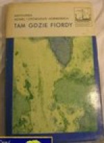 Tam gdzie fiordy: Antologia nowel i opowiadań norweskich - Alexander Lange Kielland, Finn Havrevold, Kare Holt, Sigurd Hoel, Sven Elvestad, Tarjei Vesaas, Torolf Elster, Torborg Nedreaas, Amelie Skram, Oskar Braaten, Regine Normann, Sigurd Evensmo, Thomas P. Krag, Peter Egge, Jonas Lie, Sigbjorn Obstfelder, Hans E. Kinck, Oivind 