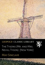 The Tysons (Mr. and Mrs. Nevill Tyson). [New York] - May Sinclair