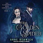 The Golden Spider: Elemental Web Chronicles Series, Book 1 - Henrietta Meire, Anne Renwick, Tantor Audio