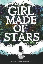 Girl Made of Stars - Ashley Herring Blake